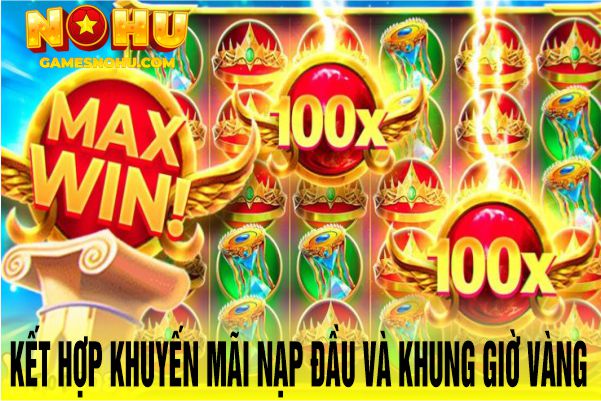 Kết hợp khuyến mãi nạp đầu và khung giờ vàng