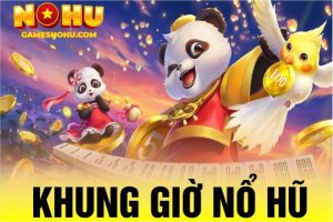 khung giờ nổ hũ